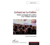 Là-Haut Sur La Colline - Petite Sociologie Des Publics D'un Théâtre National