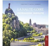 La Haute-Loire - Patrimoine insolite Christine Chambon (Auteur), Pascal Chambon (Auteur)