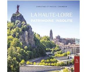 La Haute-Loire - Patrimoine insolite Christine Chambon (Auteur), Pascal Chambon (Auteur)