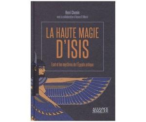 La Haute Magie D'isis - Eset Et Les Mystères De L'egypte Antique
