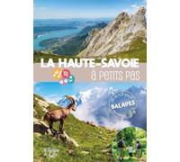 La Haute-Savoie à petits pas: Les 40 plus belles balades en famille