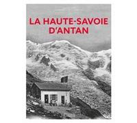 La Haute-Savoie d'Antan Laurence Janin (Auteur), Agnès Tilly (Contributions), Claude Tilly (Contributions)