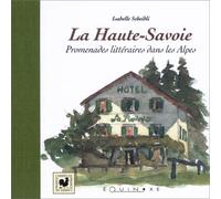 La Haute-Savoie - Promenades Littéraires Dans Les Alpes