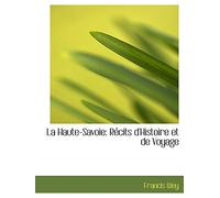 La Haute-Savoie: Récits d'Histoire et de Voyage
