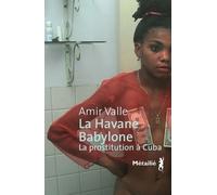 La Havane-Babylone La prostitution à Cuba - Amir Valle - A.m. Metailie - broché - Etude