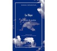 La Haye (Le procès de poutine) Sasha Denisova (Auteur), Tania Moguilevskaia (Traduction), Gilles Morel (Traduction)