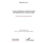 La hecatombe de los refugiados ruandeses en el antiguo Zaire Testamiento de un sperviviente - Benoit Rugumaho - L'harmattan - broché - Témoignage