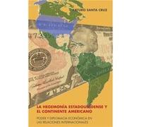 La hegemona estadounidense y el continente americano by Arturo Santa Cruz Arturo Santa Cruz (Auteur)