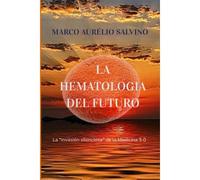 La Hematología Del Futuro: La 'invasión Silenciosa' De La Medicina 3.0