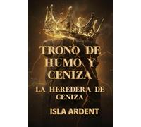 La Heredera de Ceniza: Fantasía épica oscura de reinos en guerra, magia prohibida y una heredera marcada por las sombras