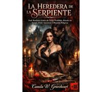 LA HEREDERA DE LA SERPIENTE: Dark Romance Gótico de Linaje Prohibido, Rituales de Sangre, Poder Ancestral y Obsesión Peligrosa