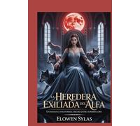 La heredera exiliada del Alfa: Un romance paranormal oscuro entre hombres lobo