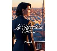 La Heredera Turca: En Estambul descubrió un secreto: el amor verdadero llega cuando menos lo esperas. Novela adictiva, de segundas oportunidades, sobre el poder del pasado y los lazos del destino.