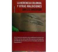 La Herencia Colonial Y Otras Maldiciones - JON LEE ANDERSON Jon Lee Anderson (Auteur)