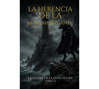 La Herencia de la Luna Menguante: El legado del Lobo Gris - Libro 3