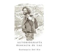 La Herencia de la Luz: Autobiografia de Tagzig, Eustaquio Martínez del Río Escalante