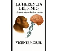 La herencia del simio: Un ensayo sobre el animal humano