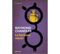 La Hermana Menor - Raymond Chandler Raymond Chandler (Auteur)