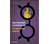 La Hermana Menor - Raymond Chandler Raymond Chandler (Auteur)