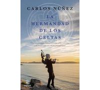 La hermandad de los celtas: Últimas investigaciones y vivencias sobre los celtas y su música por uno de sus protagonistas