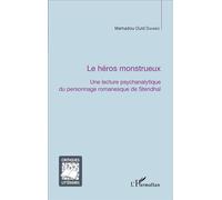 La héros monstrueux Une lecture psychanalytique du personnage romanesque de Stendhal - Mamadou Ould Dahmed - L'harmattan - broché - Essai
