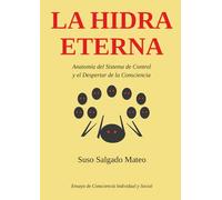 La Hidra Eterna: Anatomía del Sistema de Control y el Despertar de la Consciencia