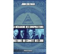 La hiérarchie des conspirateurs: Histoire du comité des 300