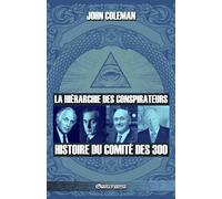 La hiérarchie des conspirateurs: Histoire du comité des 300
