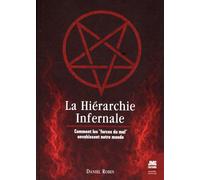 La Hiérarchie infernale - Comment les "forces du mal" envahissent notre monde - Daniel Robin - Jmg - broché - Essai