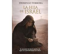 La hija de Israel: El mundo de Jesús antes de que lo convirtieran en Dios