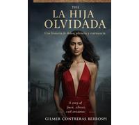 LA HIJA OLVIDADA: Una historia de silencio, dolor y renacimiento