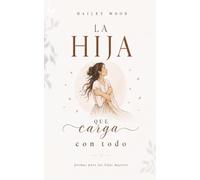 la hija que carga con todo: poemas para las hijas mayores