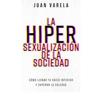 La hipersexualización de la sociedad Cómo llenar tu vacío interior y superar la soledad - Juan Varela - Whitaker House - ebook (ePub) - Livre