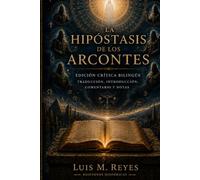 La Hipóstasis de los Arcontes: Edición crítica con traducción, comentarios y estudio de los manuscritos de Nag Hammadi