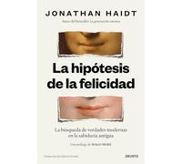 La hipótesis de la felicidad: La búsqueda de verdades modernas en la sabiduría antigua