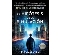 La hipótesis de la simulación: Un experto en computación del MIT hace ver por qué la IA, la física cuántica y la mística oriental coinciden en que estamos en un videojuego