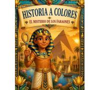 La historia a colores . Antiguo Egipto coloring book: Libro de colorear y actividades sobre el Antiguo Egipto para niños de 5 a 10 años