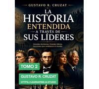LA HISTORIA A TRAVÉS DE NUESTROS LÍDERES, TOMO 2: De Alejandro Magno a Constantino el Grande: el mundo antiguo entre la conquista, la filosofía y la fe