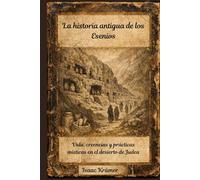 La historia antigua de los esenios: Vida, creencias y prácticas místicas en el desierto de Judea