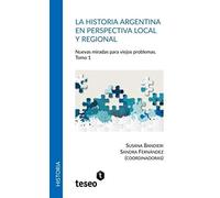 La Historia Argentina En Perspectiva Local Y Regional