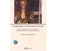 La historia, ciencia del futuro: Estado y Derecho en la Literatura, de Robert Musil a Ingeborg Bachmann