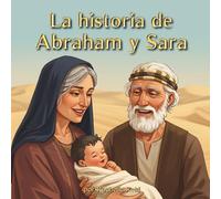 La historia de Abraham y Sara: La promesa especial de Dios