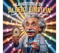 La Historia De Albert Einstein: Quién Era El Genio De La Bata De Laboratorio?
