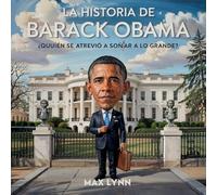 La Historia De Barack Obama: Quién Se Atrevió A Soñar A Lo Grande?