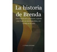 La historia de Brenda: Una historia de superación, cuando una mujer se siente perdida y sin rumbo en la vida