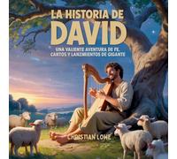 La Historia De David: Una Valiente Aventura De Fe, Cantos Y Lanzamientos De Gigante