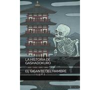 LA HISTORIA DE GASHADOKURO: EL GIGANTE DEL HAMBRE