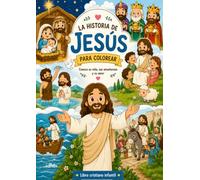 La historia de Jesús para pintar: Conoce su vida, sus milagros y su amor