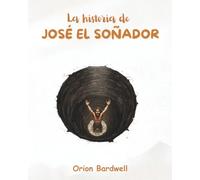 La historia de José el Soñador: Un viaje de sueños, traición y perdón