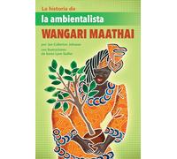 La Historia de la Ambientalista Wangari Maathai (the Story of Environmentalist Wangari Maathai)